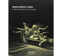 Alberto Martini e Dante. E caddi come l'uom che 'l sonno piglia (Arte cataloghi)