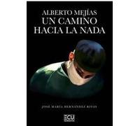 ALBERTO MEJÍAS. UN CAMINO HACIA LA NADA: 1 (ECU)