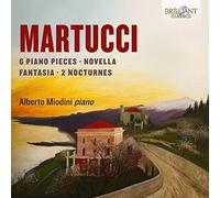 Alberto Miodini - MARTUCCI: Piano Music (6 Piano Pieces, Novella, Fantasia, 2 Nocturnes)