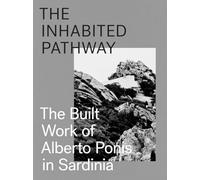 Alberto Ponis The Inhabited Pathway /anglais: The Built Work of Alberto Ponis in Sardinia