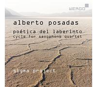 Alberto Posadas : Poética del Laberinto, cycle pour quatuor de saxophone. Sigma Project.