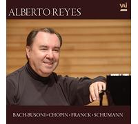 Alberto Reyes joue Bach-Busoni, Chopin, Franck, Schumann : uvres pour piano.