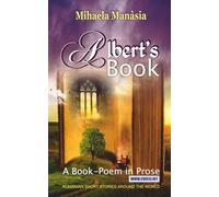 Albert's Book: A Book-Poem in Prose (Romanian Short Stories Around the World)