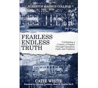 Albertus Magnus College: Fearless Endless Truth: Celebrating a Century of Impact Through Education, Faith, and Tradition 1925-2025