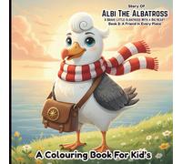 Albi The Albatross - Book 2: A Friend in Every Place: A Story-Based Colouring Book for Kids Ages 3-8 About Kindness and Bravery