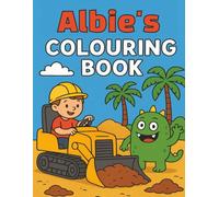 Albie's Colouring Book: Busy Diggers and Friendly Monsters - Fun Colouring pages for Kids. Personalised gift for Birthdays, Christmas or anytime