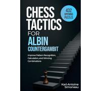 Albin Countergambit Tactics: 432 Opening Puzzles to Improve Pattern Recognition, Calculation, and Winning Combinations (Chess Opening Tactics)