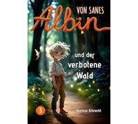 Albin von Sanes und der verbotene Wald: Folge 3 (Buchreihe: Albin von Sanes)