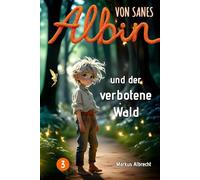 Albin von Sanes und der verbotene Wald: Folge 3 (Buchreihe: Albin von Sanes)