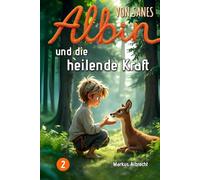 Albin von Sanes und die heilende Kraft: Folge 2 (Buchreihe: Albin von Sanes)