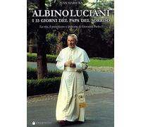 Albino Luciani. I 33 giorni del papa del sorriso