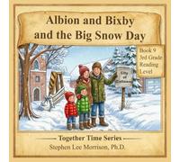 Albion and Bixby and the Big Snowy Day: Together Time Series (Albion and Bixby Together Time Series)