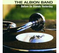 Albion Band, the - Before Us Stands Yesterday