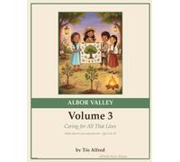 Albor Valley Vol. 3: Caring for All That Lives: 10 Illustrated Tales for Children Who Want to Take Care of the World - Read-Aloud Stories About Nature and Animals, Ages 6-10