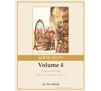 Albor Valley Vol. 4: Family and Craft: 10 Illustrated Tales About What Grandparents Know and No One Else Remembers - Read-Aloud Stories About Family, Ages 6-10