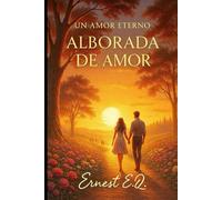 ALBORADA DE AMOR: Un Amor Eterno