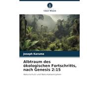 Albtraum des ökologischen Fortschritts, nach Genesis 2:15: Naturschutz und Naturkatastrophen