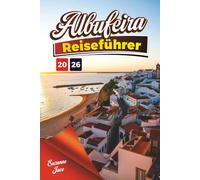Albufeira Reiseführer 2026: Erkunden Sie die Strände, die Sonne, das Meer, den Charme der Altstadt, Spaziergänge auf den Klippen und das Nachtleben in Albufeira