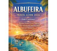 ALBUFEIRA TRAVEL GUIDE 2026: Beaches, Hidden Gems, Algarve Coast Adventures, Old Town Walks, Nightlife, Restaurants & Insider Travel Tips