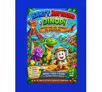 ALBUM DA COLORARE DI BARTY, ROTTOLINO E DINOPI: Avventure nel mondo dei dinosauri