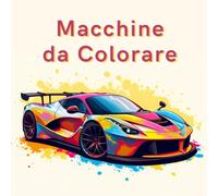 Album da Colorare Macchine: Auto Sportive per bambini da colorare 3-8 anni (Macchine e Veicoli in Colore)