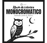 ALBUM DA COLORARE MONOCROMATICO - ANIMALI CARINI & RELAX: 30 disegni in bianco e nero rilassanti e bellissimi di animali. Per stimolare la creatività ... passatempo. Da colorare per bambini e adulti