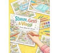 Album da Colorare per adulti: Stanze, Gesti & Viaggi