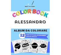 Album da colorare personalizzato con il nome ALESSANDRO: Album con 12 temi da colorare con il nome ALESSANDRO - Ideale sia per adulti che per bambini ... Cupcakes, Videogamese tanti altri temi