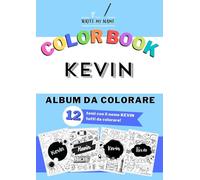 Album da colorare personalizzato con il nome KEVIN: Album con 12 temi da colorare con il nome KEVIN - Ideale sia per adulti che per bambini - Pianeti, ... Unicorni, Frutta, Cupcakes e tanti altri temi