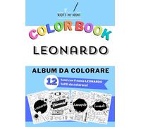 Album da colorare personalizzato con il nome LEONARDO: Album con 12 temi da colorare con il nome LEONARDO - Colorbook ideale sia per adulti che per ... Unicorni, Frutta, Cupcakes e tanti altri temi