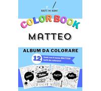 Album da colorare personalizzato con il nome MATTEO: Album con 12 temi da colorare con il nome MATTEO - Ideale sia per adulti che per bambini - ... Cupcakes, Videogamese tanti altri temi