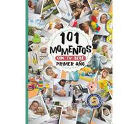 Album de fotos 101 Momentos con tu Bebé Primer Año.: Libro para recien nacidos de fotos y recuerdos. Como regalo original para baby shower, padres primerizos. De mi historia y la del bebe