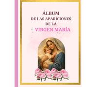 Álbum de las advocaciones marianas: Apariciones de la Virgen María en el mundo