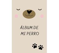 Álbum de mi perro: libro de recuerdos para poner las fotos su perrito, primeras páginas para personalizar con datos de su mascota, tapa blanda y versión a color