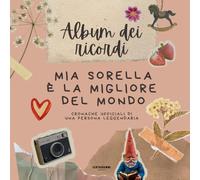 Album dei Ricordi - Mia Sorella è la Migliore del Mondo: Cronache Ufficiali di Una persona Leggendaria (Libro Divertente, Regalo di Natale, Regalo Compleanno)