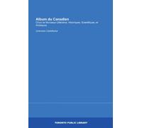 Album du Canadien: Choix de Morceaux Littéraires, Historiques, Scientifiques, et Artistiques (French Edition)