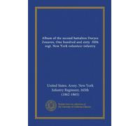 Album of the second battalion Duryee Zouaves, One hundred and sixty -fifth regt. New York volunteer infantry