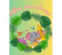 ALBUM PARA COLOREAR: ¡Descubre el mágico mundo de los animales, dando vida a cada página con tus colores favoritos!