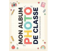 Album Photo De arnet photo scolaire à compléter de la maternelle au lycée | Pour coller vos photos de classe, noter vos souvenirs et garder les noms de vos camarades | Grand format A4