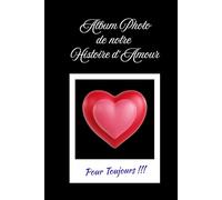Album photo de notre Histoire d'Amour: 100 photos pour revivre vos plus beaux souvenirs de couple - Carnet personnalisable à remplir pour un Anniversaire, un Mariage ou la Saint Valentin