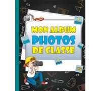 Album Photos De Classe: Mes souvenirs scolaires de la maternelle au bac