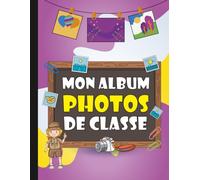 Album Photos De Classe: Mes souvenirs scolaires de la maternelle au bac