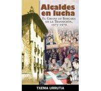 Alcaldes En Lucha: El Grupo De Bergara En La Transicion (1975-197 9)
