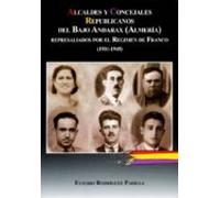 Alcaldes Y Concejales Republicanos Del Bajo Andarax (almeria) Rep Resa