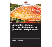 Alcaloïdes : Chimie, activités biologiques et potentiel thérapeutique