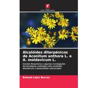 Alcalóides diterpénicos de Aconitum anthora L. e A. moldavicum L.: Estudos fitoquímicos e algumas investigações farmacológicas realizadas sobre alcalóides diterpénicos e lipoalcalóides selecionados