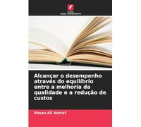 Alcançar o desempenho através do equilíbrio entre a melhoria da qualidade e a redução de custos