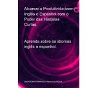 Alcance A Produtividadeem Inglês E Espanhol Com O Poder Das Histórias