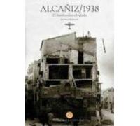 Alcañiz 1938. El Bombardeo Olvidado