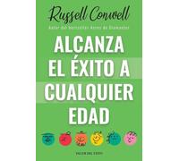 Alcanza el éxito a cualquier edad: Autor bestseller de Acres de Diamantes